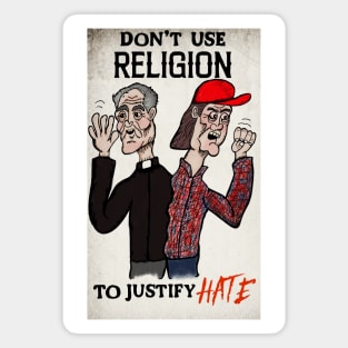 Don't Use Religion To Justify Hate Magnet